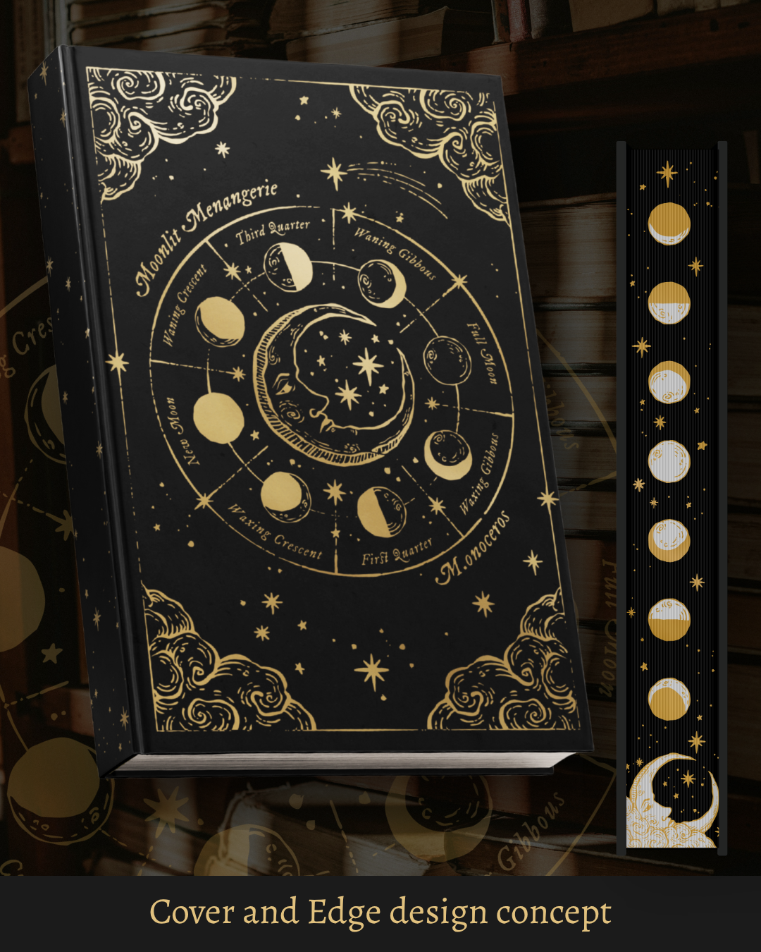 lllustrative mock up design of a book cover with gold foil details including a man in the moon face, clouds and the lunar cycle/phases. Also features a sprayed edge concept of a moon with clouds and moon phases, both placed on a decorative background showing old books and with the text: Cover and edge design concept